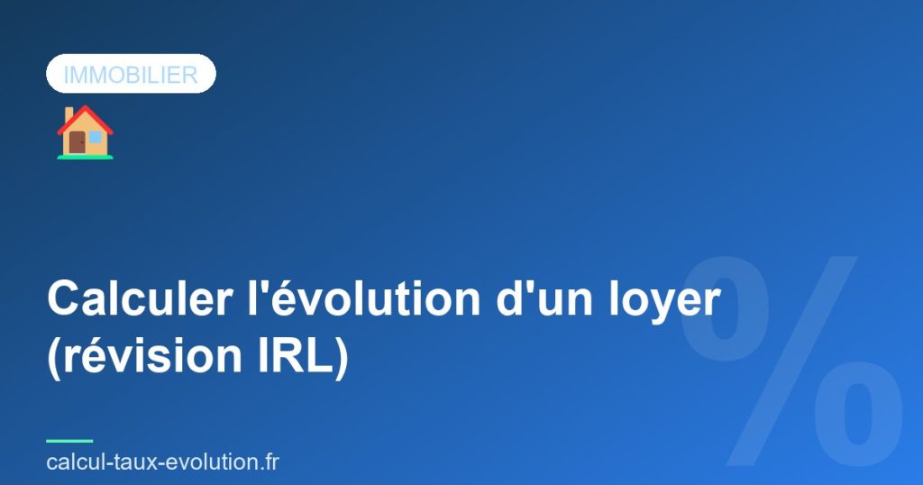 Calculer l'évolution d'un loyer (révision IRL)
