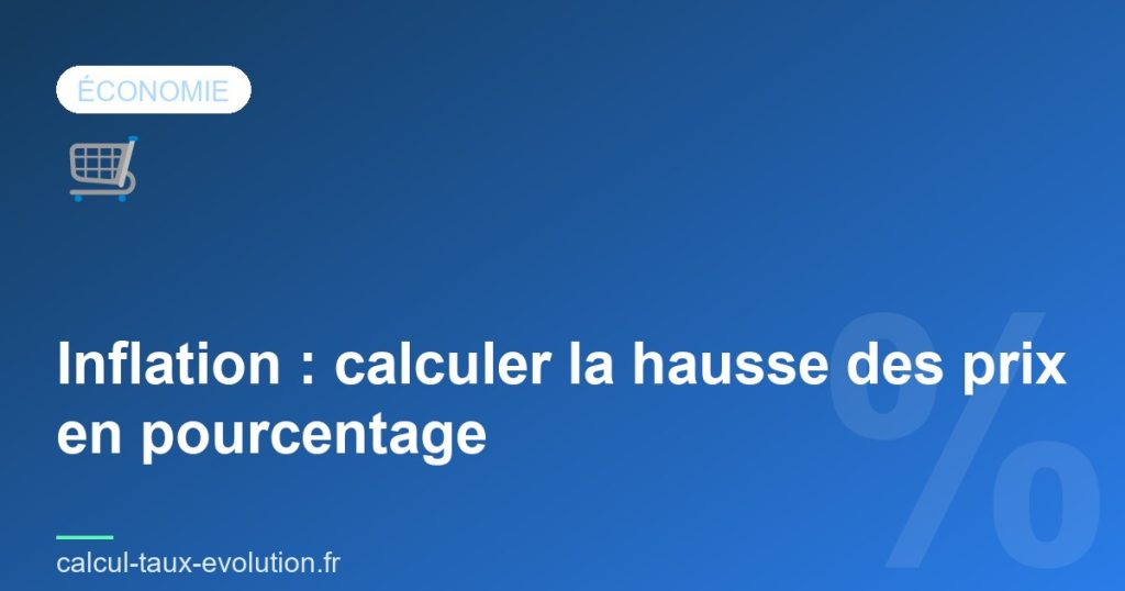 Inflation : calculer la hausse des prix en pourcentage