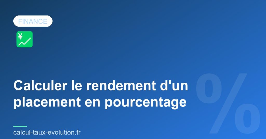 Calculer le rendement d'un placement en pourcentage