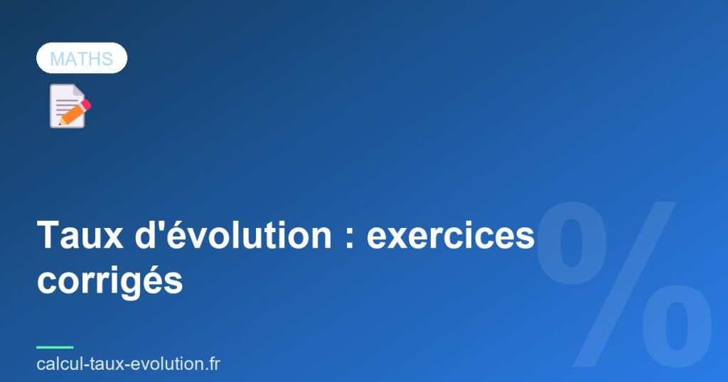 Taux d'évolution : exercices corrigés