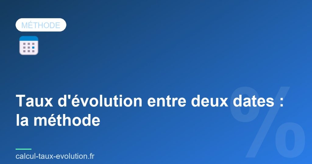 Taux d'évolution entre deux dates : la méthode